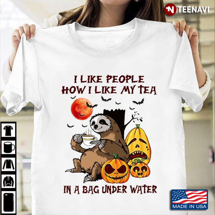 I Like People How I like My Tea In A Bag Under Water Sloth Pumpkin Halloween