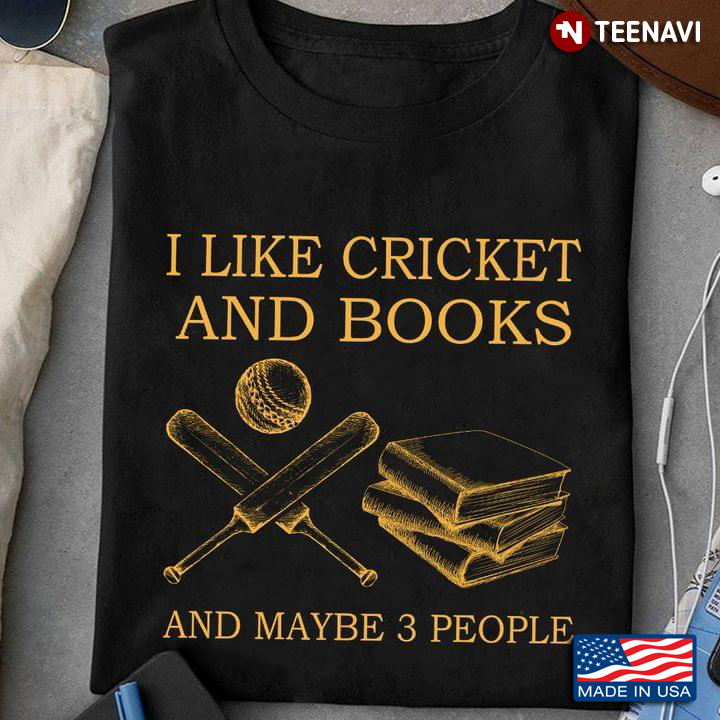 I Like Cricket And  Books And Maybe 3 People