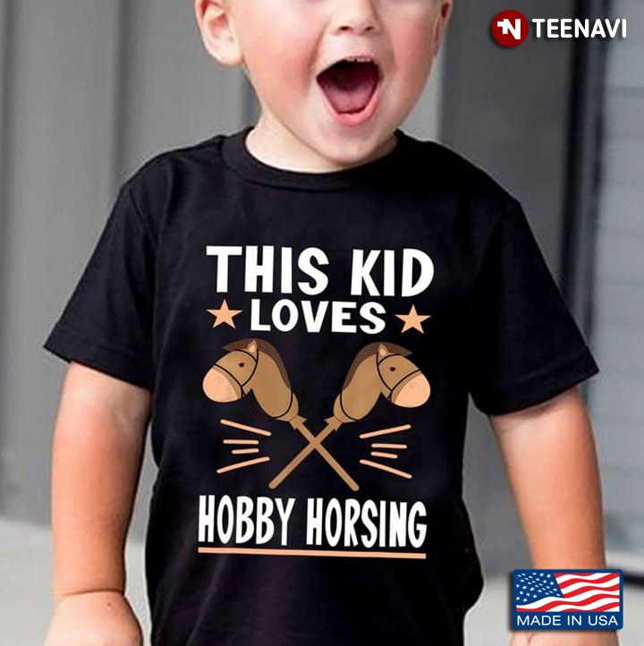 This Kid Loves Hobby Horsing  For Horse Lovers