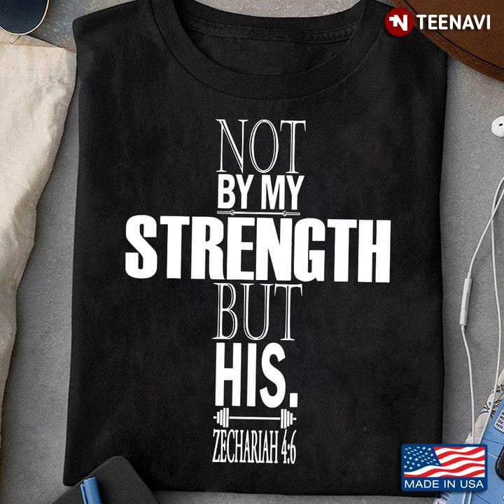 Not By My Strength But His Zechariah 4:6 Bible Weighlifting