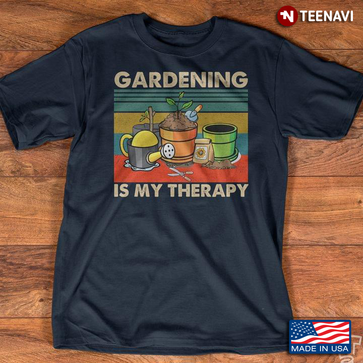Gardening Is My Therapy Vintage For Garden Lovers