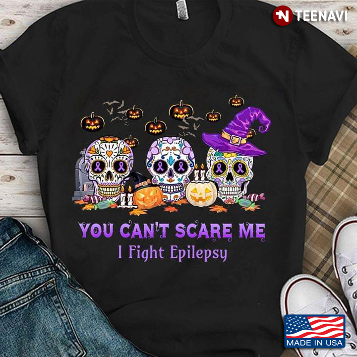 You Can’t Scare Me I Fight Epilepsy Skull Pumpkin Halloween