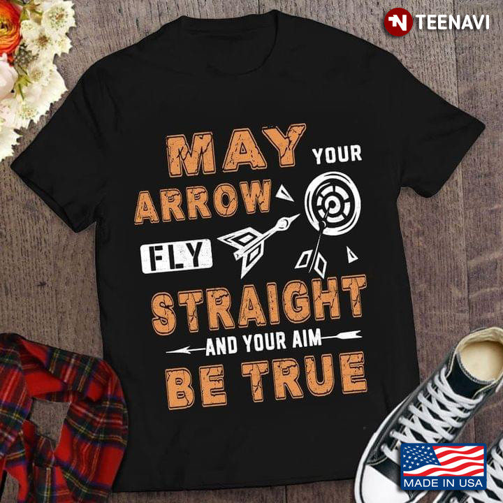 May Your Arrow Fly Straight And Your Aim Be True  Darts