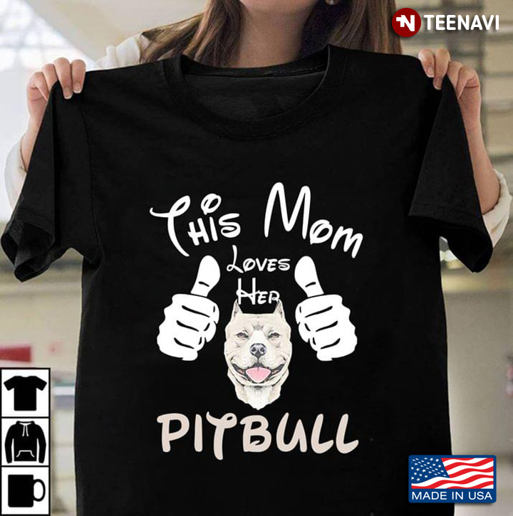 This Mom Loves Her Pitpull For Dog Lovers