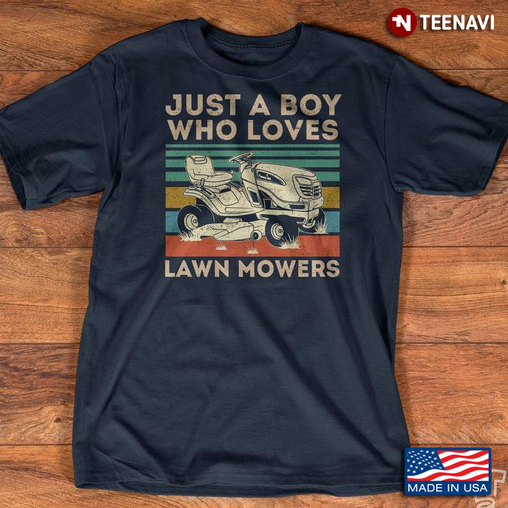 Just A Boy Who Loves Lawn Mowers Vintage For Lawn Mowers Lovers