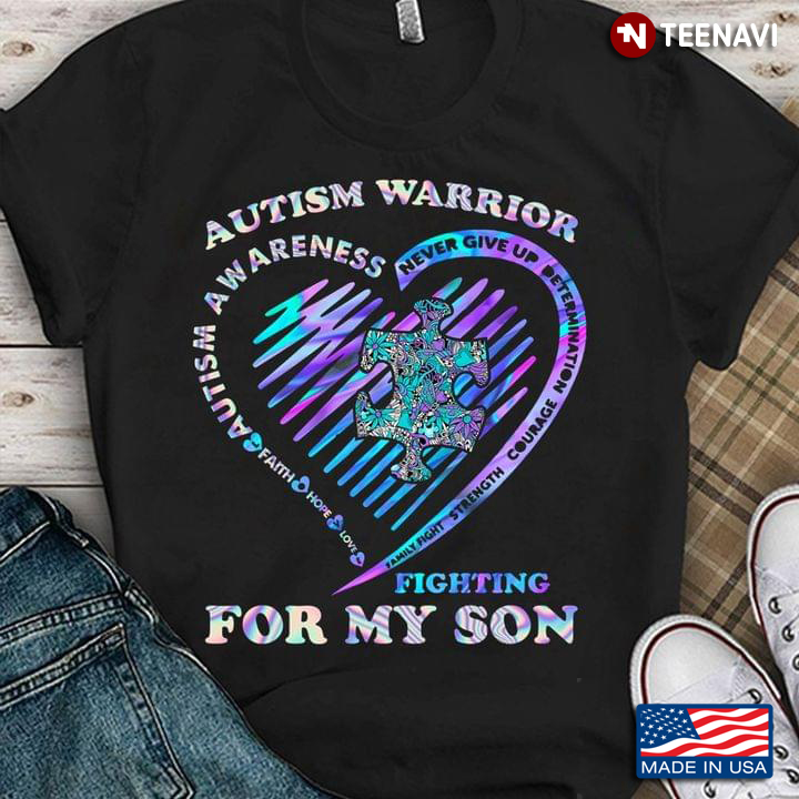 Autism Warrior Never Give Up Faith Hope Love Fighting For My Son Autism Awareness