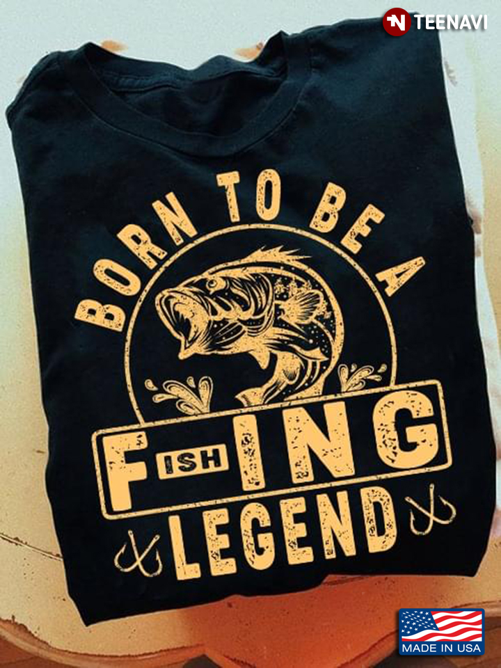 Born To Be A Fishing Legend Cool Design for Fishing Lover