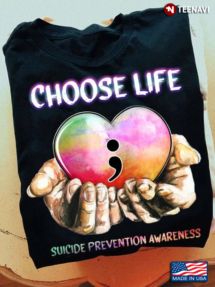 Choose Life Suicide Prevention Awareness Take A Loving Care Semicolon Heart