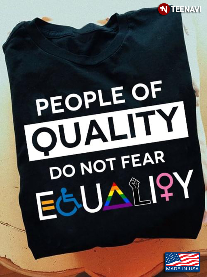 People of Quality Do Not Fear Equality LGBT
