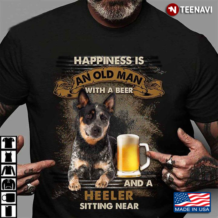 Happiness an Old Man with A Beer and A Heeler Sitting Near Cool Design
