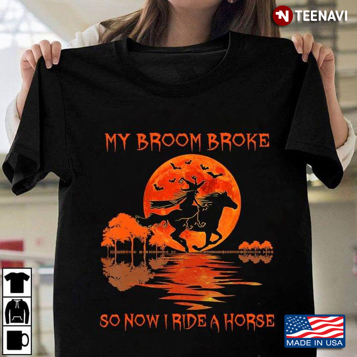 My Broom Broke So Now I Ride A Horse Blood Moon Halloween