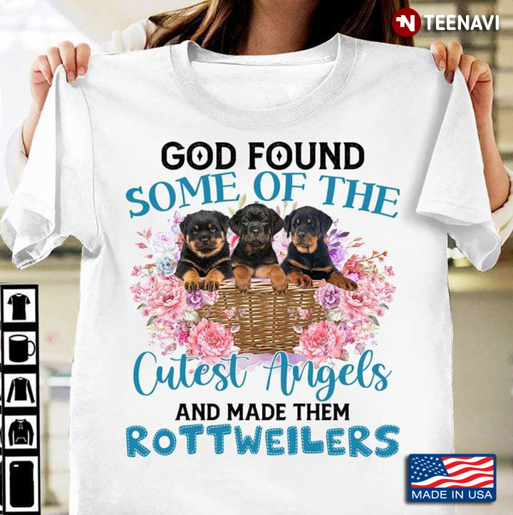 God Found Some of The Cutest Angels and Made Them Rottweilers Lovely Design for Dog Lover