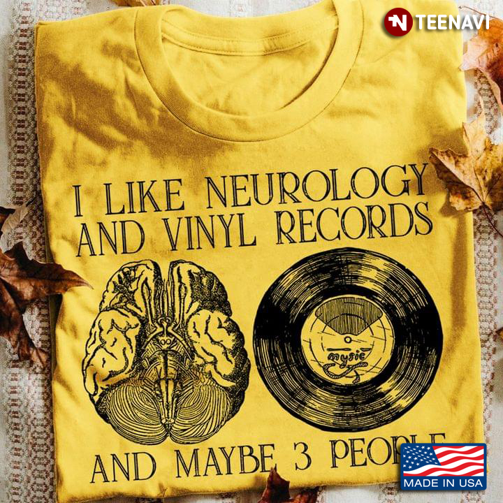 I Like Neurology and Vinyl Records and Maybe 3 People