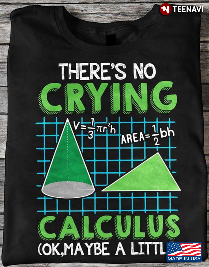 There's No Crying Calculus Ok Maybe A Little Funny Math