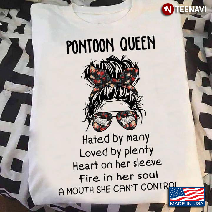 Pontoon Queen Hated By Many Loved By Plenty Heart on Her Sleeve Pretty Girl Floral Style