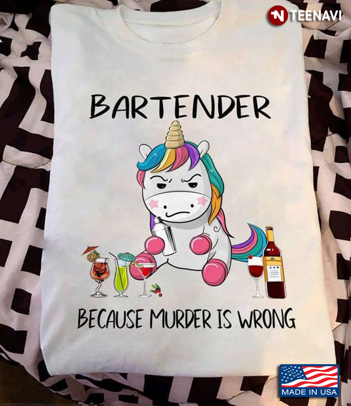 Bartender Because Murder is Wrong Grumpy Unicorn and Cocktails