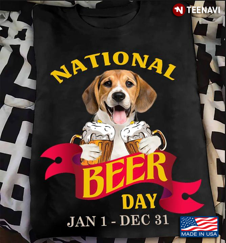 National Beer Day Jan 1-Dec 31 Beagle Funny for Dog and Beer Lover