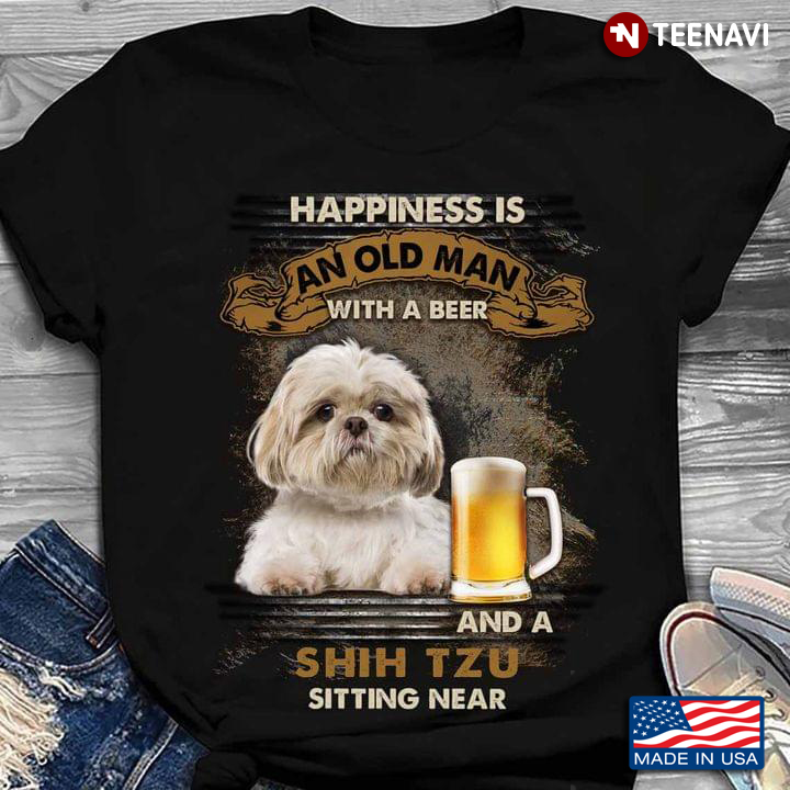 Happiness an Old Man with A Beer and A Shih Tzu Sitting Near Cool Design
