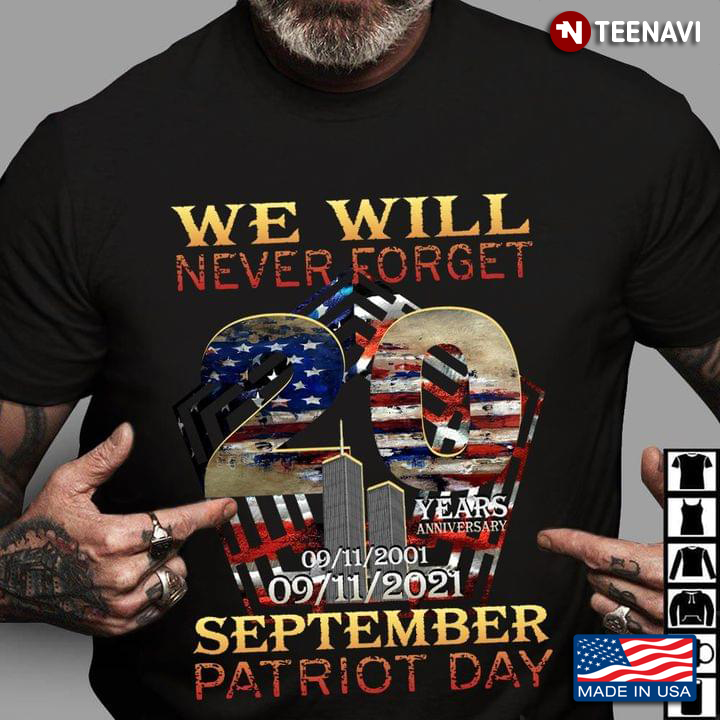 We Will Never Forget September Patriot Dad 09/11/2001-09/11/2021 American Flag