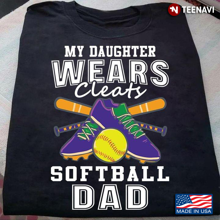 My Daughter Wears Cleats Softball Dad