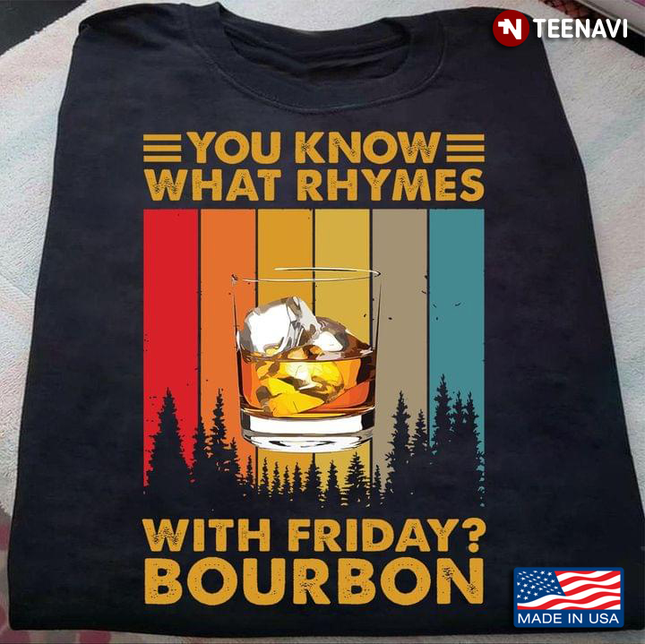 You Know What Rhymes with Friday Bourbon Vintage Design for Alcohol Lover