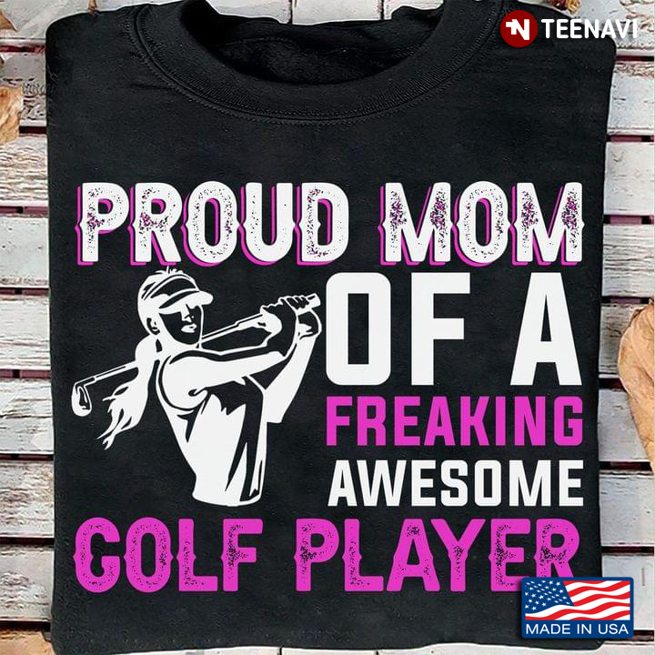 Proud Mom of A Freaking Awesome Golf Player