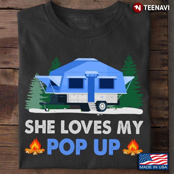 She Loves My Pop Up Caravan for Camping Lover