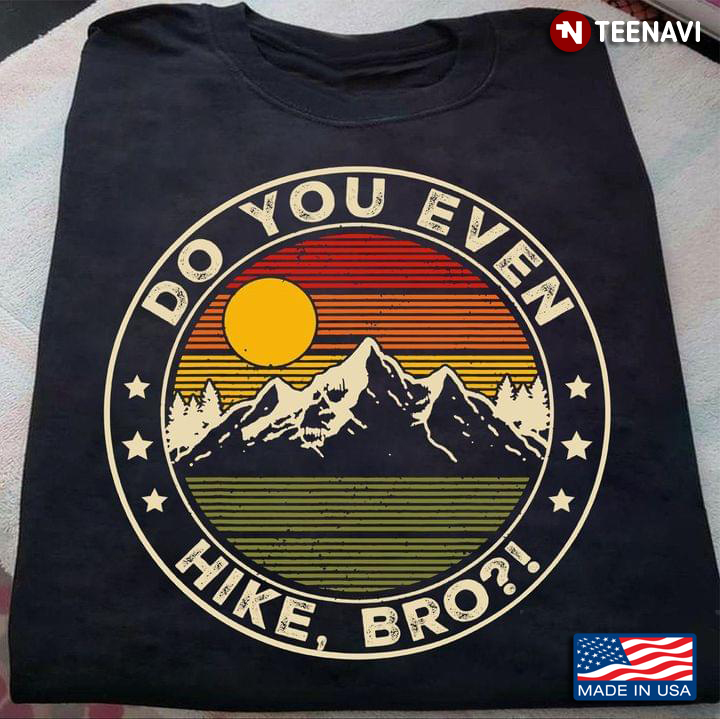 Do You Even Hike Bro Vintage Circle Design for Hiking Lover