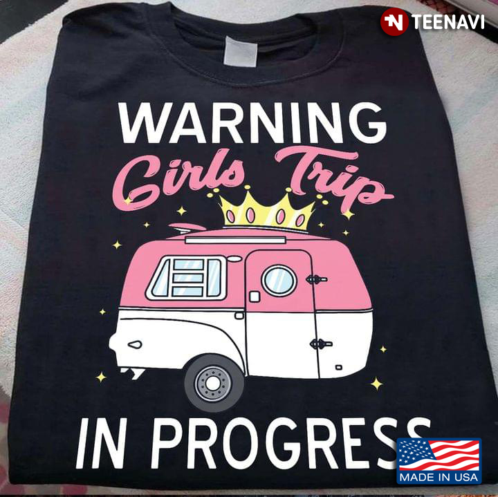 Warning Girls Trip In Progress Pink and White Caravan for Camping Lover