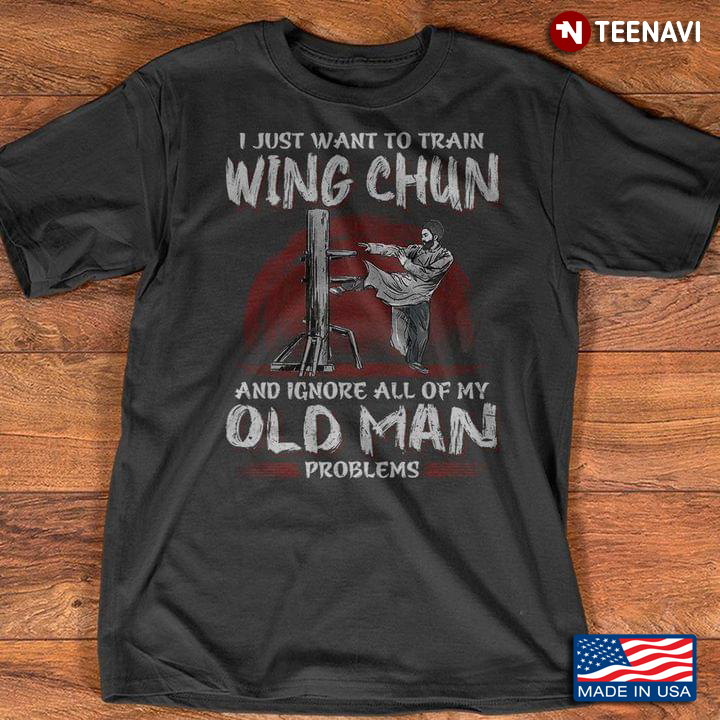 I Just Want To Train Wing Chun and Ignore All Of My Old Man Problems