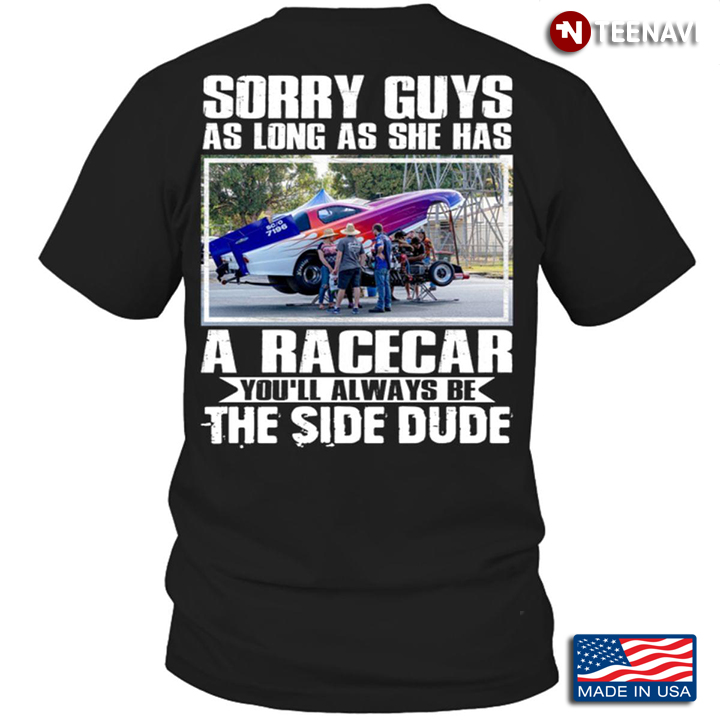 Sorry Guys As Long As She Has A Racecar You'll Always Be The Side Dude