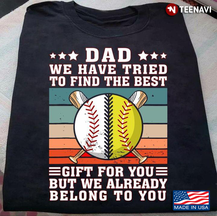 Dad We Have Tried To Find The Best Gift for You But We Already Belong To Vintage Design