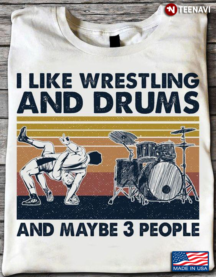 I Like Wrestling and Drums and Maybe 3 People Vintage