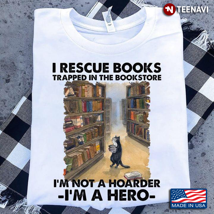 I Rescue Books Traaped In The Bookstore I'm Not A Hoarder I'm A Hero Drawing Art