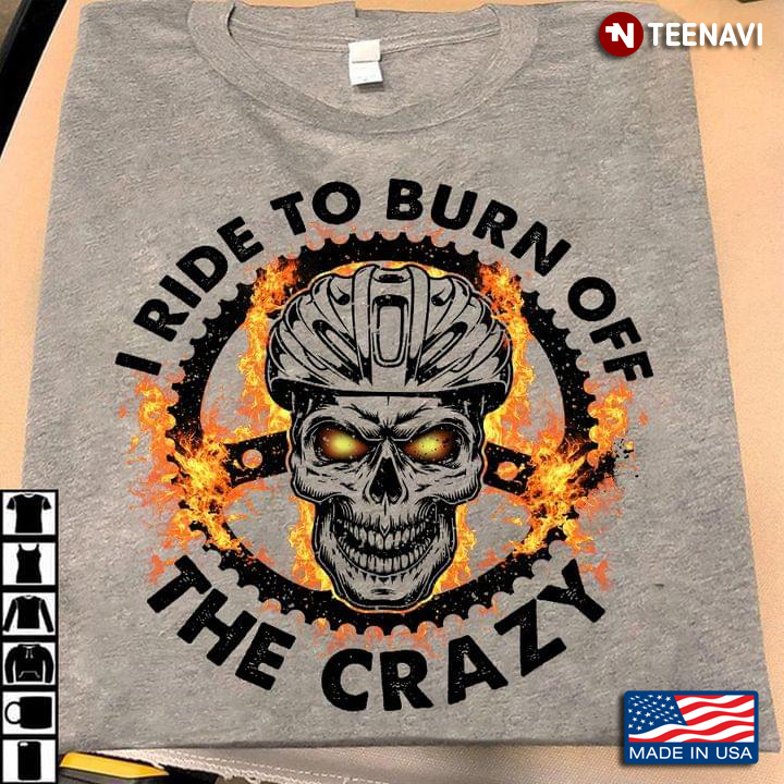 I Ride To Burn Off The Crazy Cool Skull with Helmet