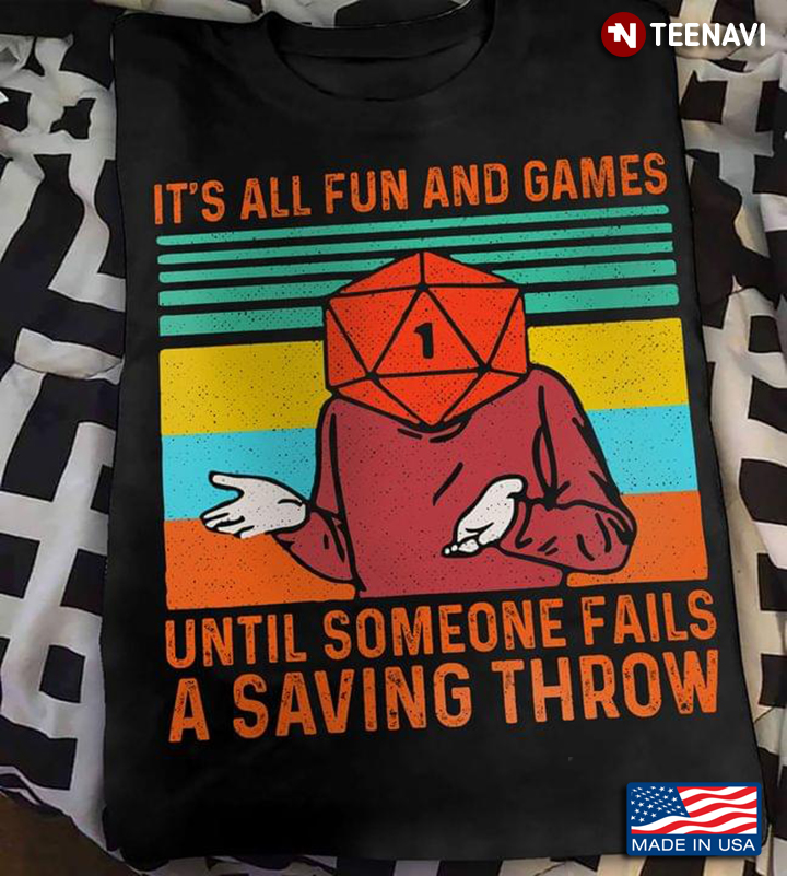 It's All Fun and Games Until Someone Fails A Saving Throw Dice Man Vintage Design
