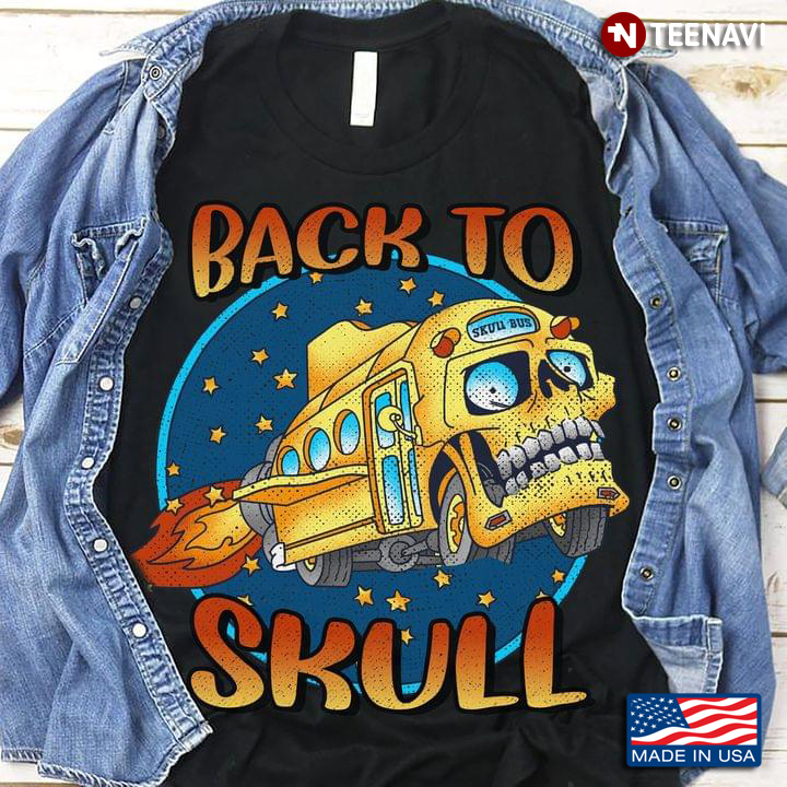 Back To Skull Skull Bus Funny Design