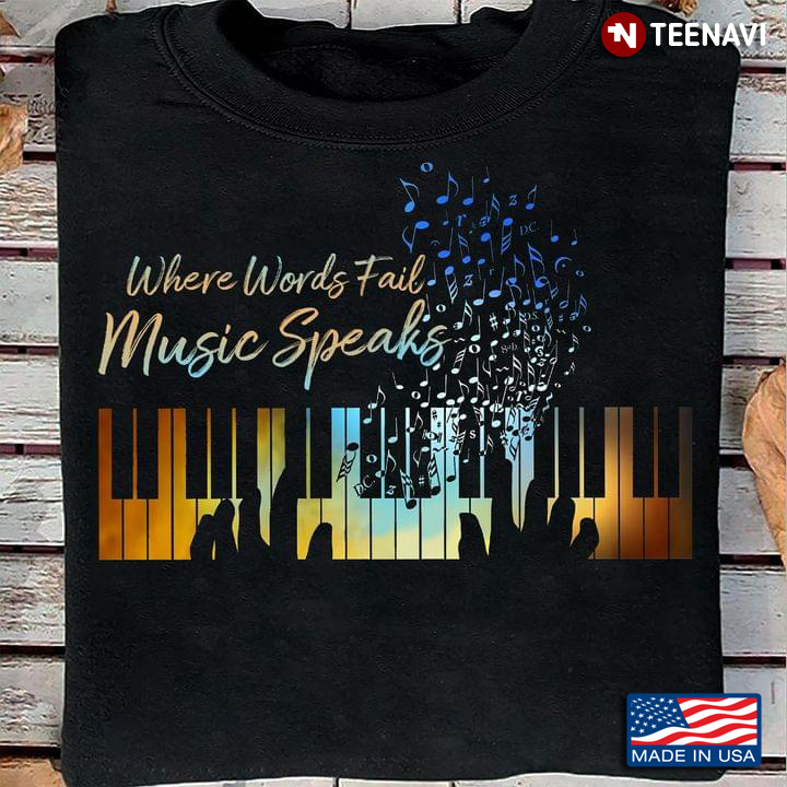 Where Words Fail Music Speaks Piano and Music Notes