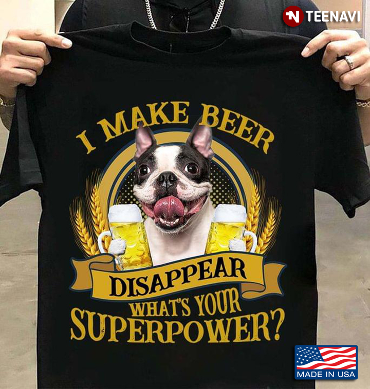 I Make Beer Disappear What's Your Superpower French Bulldog