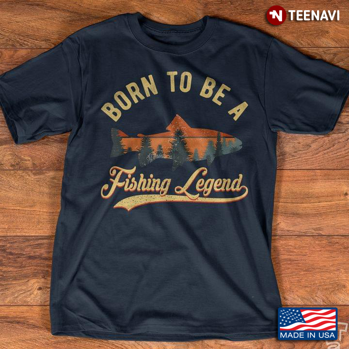 Born To Be A Fishing Legend for Fishing Lover