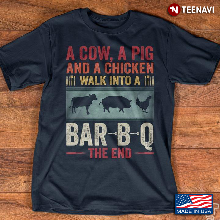 A Cow A Pig and A Chicken Walk Into A Bar-B-Q The End