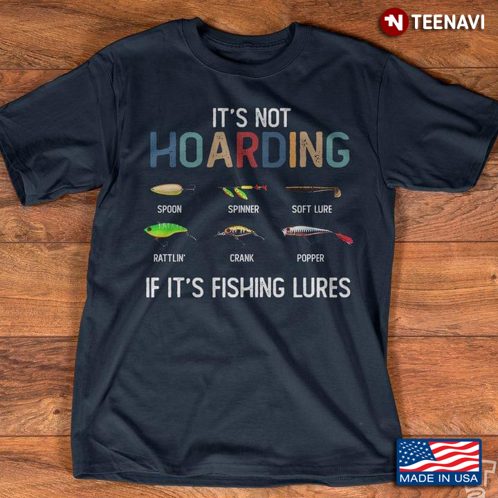 It's Not Hoarding If It's Fishing Lures Funny Design for Fishman