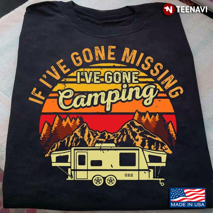 If I've Gone Missing I've Gone Camping RV Sunset for Camping Lover