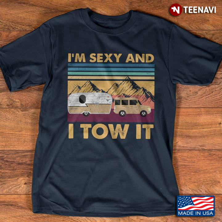 I'm Sexy and I Tow It Caravan and Mountain for Camping Lover