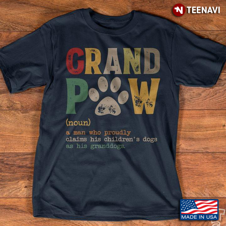 Granpaw Funny Definition A Man Who Proudly Claims His Children's Dog As His Granddogs