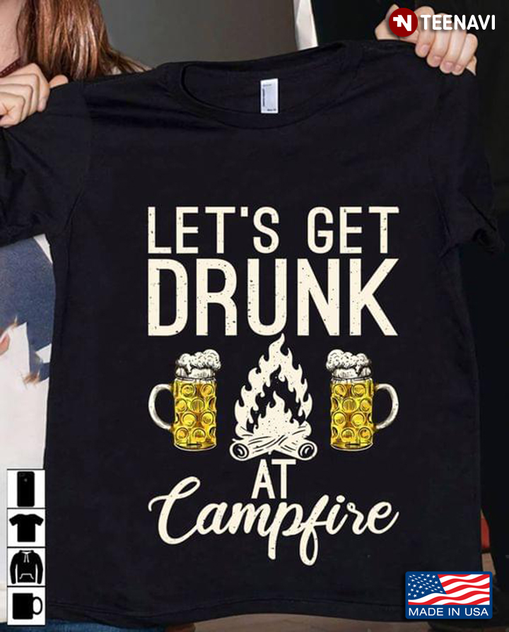 Let's Get Drunk At Campsite Funny for Alcohol and Camping Lover
