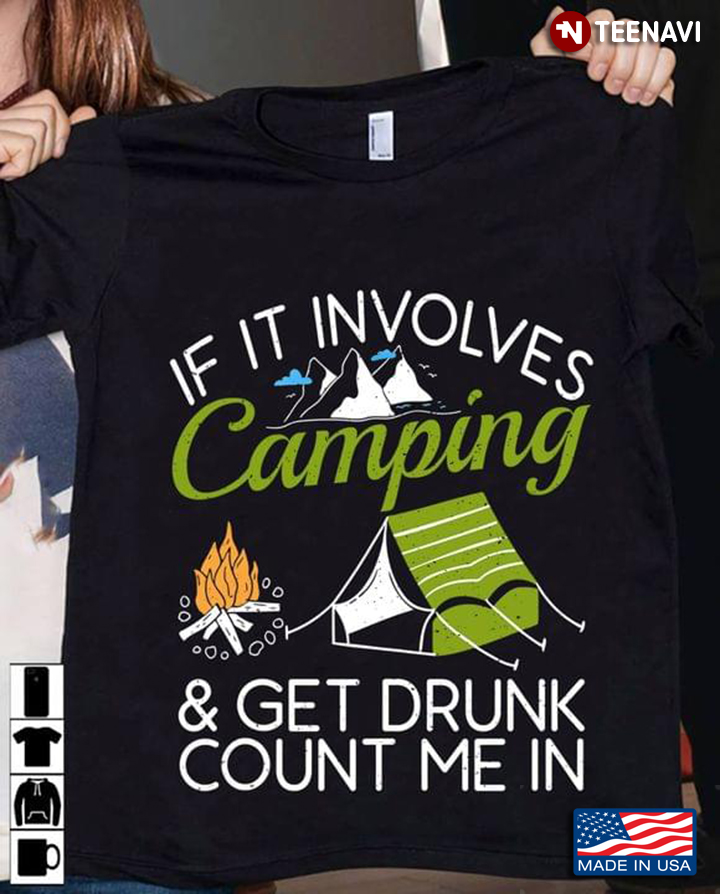 If It Involves Camping and Get Drunk Count Me In