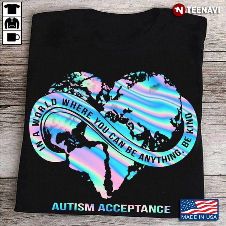 In A World Where You Can Be Anything Be Kind Autism Acceptance