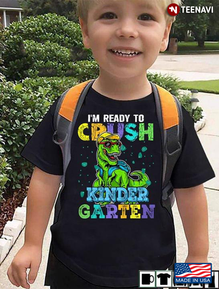 I'm Ready To Crush Kindergarten Cool Green Dinosaur Funny Back To School