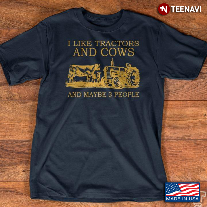 I Like Tractors and Cows and Maybe 3 People